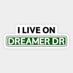 I live on Dreamer Dr Sticker